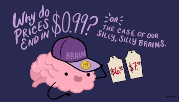 An illustration of an anthropomorphic brain in a hat, with the title "Why do prices end in '$0.99'? Or the case of our silly, silly brains."