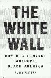 The cover of "The White Wall: How Big Finance Bankrupts Black America"